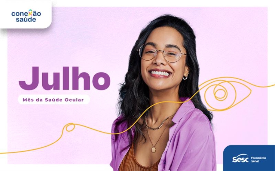 Julho: Mês da Saúde Ocular